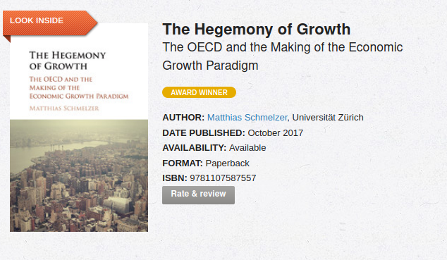 The OECD, founded in 1961 as the successor of the OEEC that had overseen the Marshall Plan aid, was, in the words of one of its Directors, “a kind of temple of growth for industrialised countries; growth for growth’s sake was what mattered”. More on this in my book 5/