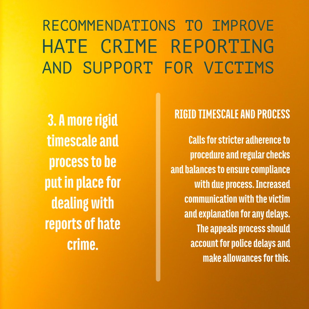 We have 6 recommendations for police &amp; the justice system to support victims of hate crimes:
1. Victims' definitions of hate crime should be primary
2. Police need to classify all incidents of hostility fuelled by discrimination as hate crimes.
3. Rigid timescale &amp; process.  (1)