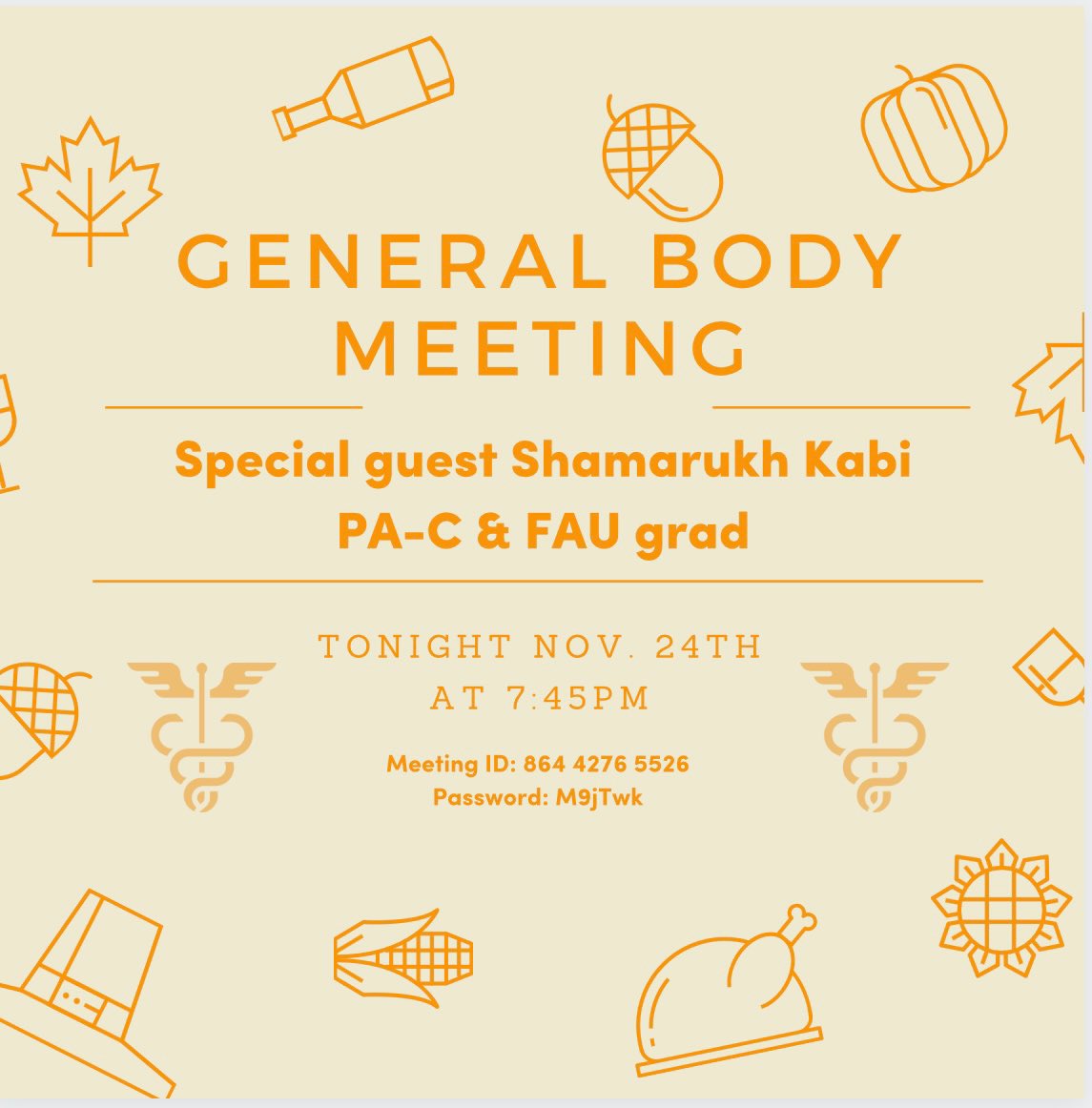 Happy almost Thanksgiving APPA members ✨🍗🦃

🍂We will be having a 
General body meeting TONIGHT at 7:45pm 🍂

We will be having an FAU Grad PA-C join us! 🩺
Can’t wait to see you guy🤎
Meeting ID: 864 4276 5526
Password: M9jTwk