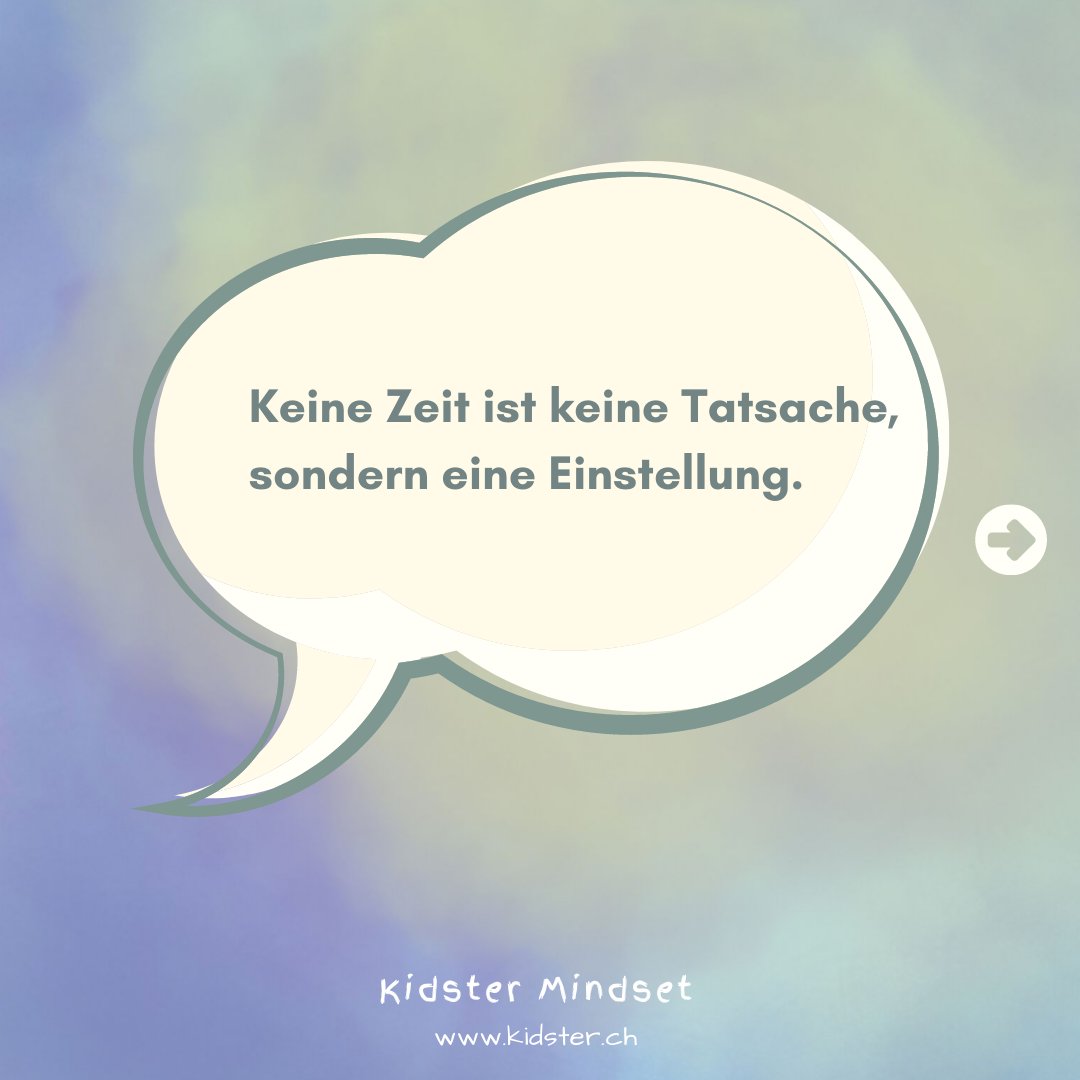 KidsterMindset's tweet photo. Keine Zeit ist keine Tatsache, sondern eine Einstellung. https://t.co/DHFG1SroJF