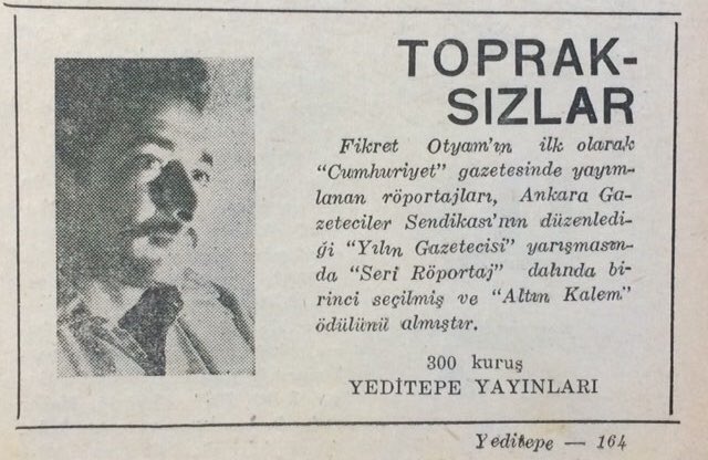 “Niçin eğilmiyoruz sebepleri üstüne? Onlar da çalışacak bir toprak,oturacak bir ev isterler.Ama boyuna kovulurlar topraklarından, boyuna alınır evleri ellerinden; ağalar köylerle birlikte satın alır ve satarlar kendilerini...”  #FikretOtyam