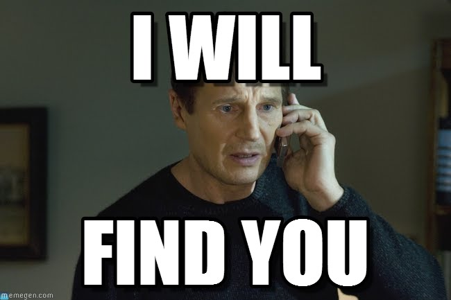 Taking meme. I will find you. Me Мем. I will always find you Мем. I will find you meme.