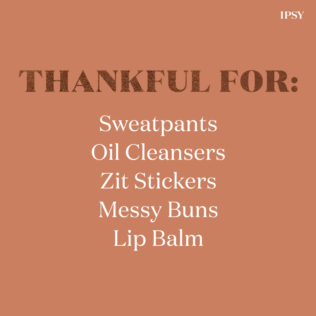 IPSY's tweet photo. It’s the little things. What are you thankful for? #IPSYBePresent https://t.co/Rk3rs3zb16