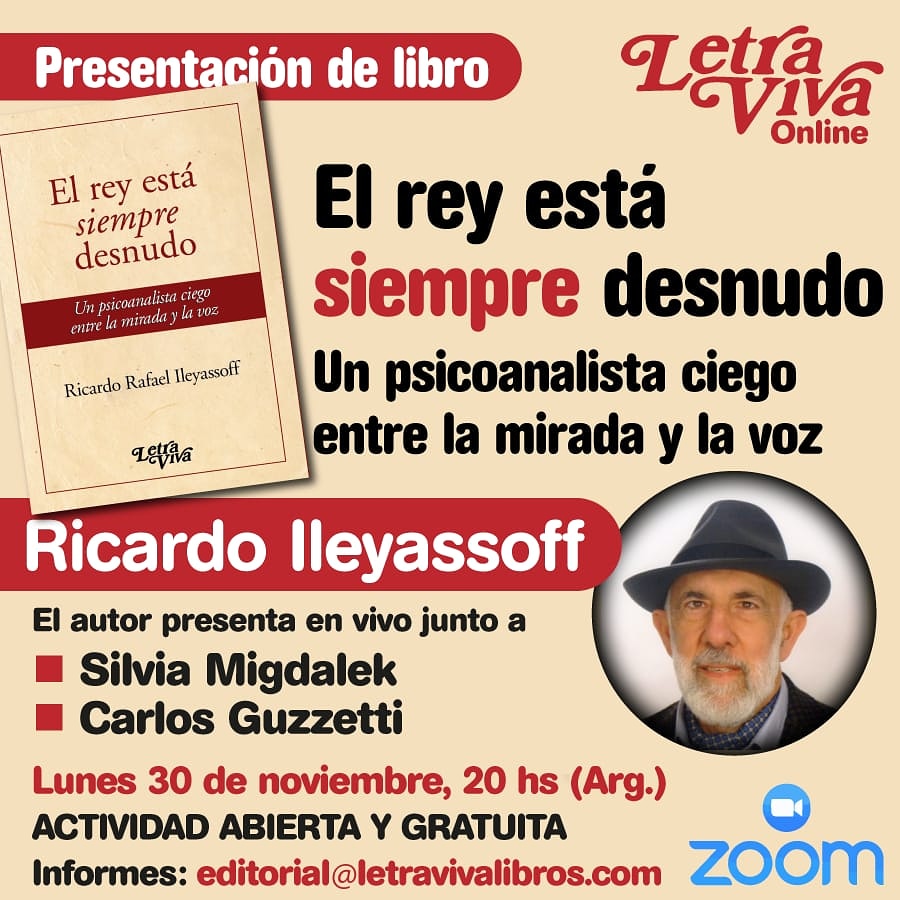 #PresentaciónDeLibro 
"El rey siempre está desnudo. Un psicoanalista ciego entre la mirada y la voz", de R. Ileyssoff.
Presentan Silvia Migdalek y Carlos Guzzetti. 
Lunes 30/11, 20 h Argentina.
10% off en la compra del libro en papel y digital.
#libros #psicoanálisis #BuenMartes