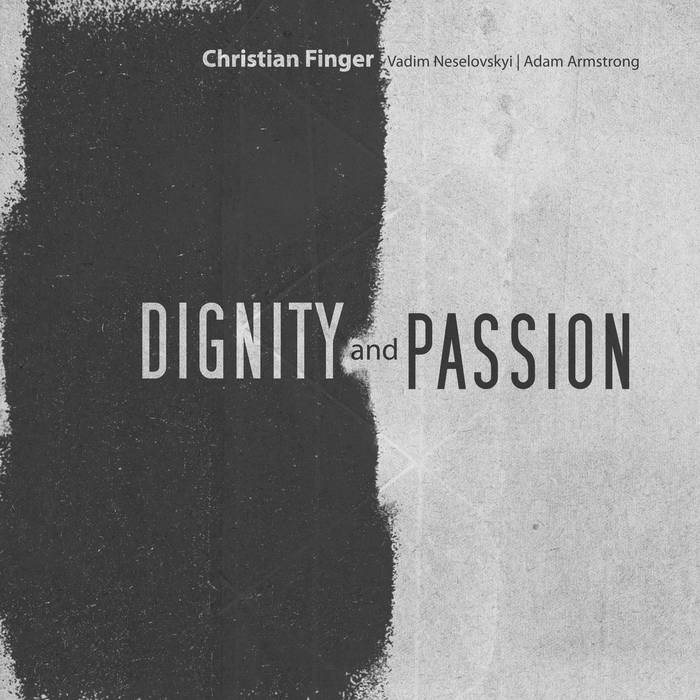 [NEW RELEASE]  CHRISTIAN FINGER Dignity And Passion (Fusion, 2020) tinyurl.com/y6cn6zf8