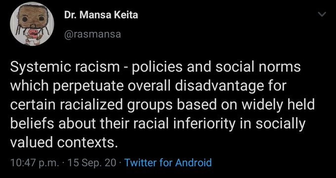 Systemic racism today creates structural/institutional racism tomorrow.Structural racism - ongoing overall social disadvantage of a racialized group as a result of previous policies or social norms based on widely held beliefs of their inferiority in socially valued contexts.