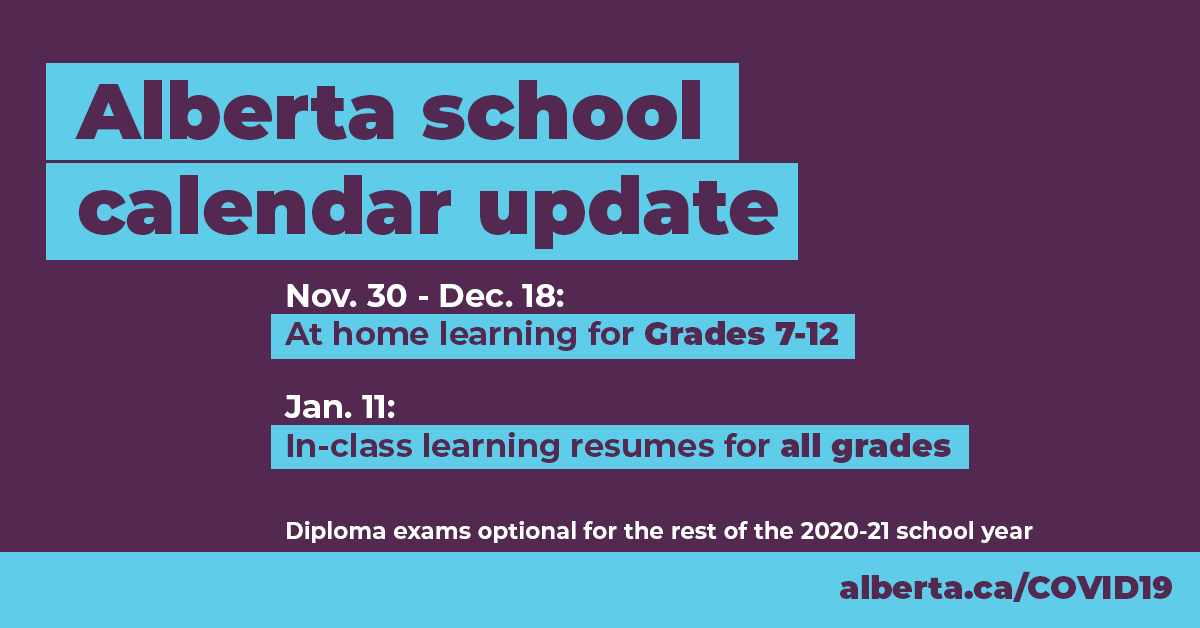 Another important change - the school calendar has been updated:For grades 7-12, at-home learning will begin starting Nov. 30, until the winter break starts after Dec. 18.For students in all grades, they will return to in-person classes on January 11. https://twitter.com/YourAlberta/status/1331393703722684416