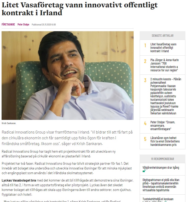 Today's news article in <a href="/VaasaInsider/">VaasaInsider</a> about Radical Innovations Group work in Ireland (in Swedish). 

<a href="/EPAIreland/">EPA Ireland</a> <a href="/SBIRIreland/">SBIR Ireland</a> <a href="/BusinessFinland/">Business Finland</a> <a href="/OpenInnoTrain/">OpenInnoTrain MSCA-RISE</a>  

Link: lnkd.in/dYQh73d

#circulareconomy #plasticpollution #singleuse2reuse #plasticwaste @krish_sankaran