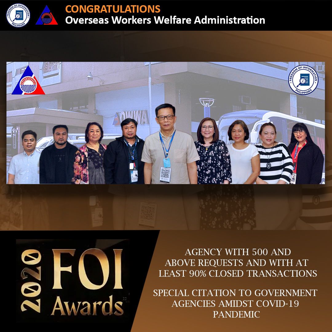CONGRATULATIONS! OWWA is awarded with 2 distinct awards: 'Agency with 500 and above requests and with at least 90% closed transactions' and 'Special Citation from to government agencies amidst COVID-19 Pandemic' during the FOI awards 2020.