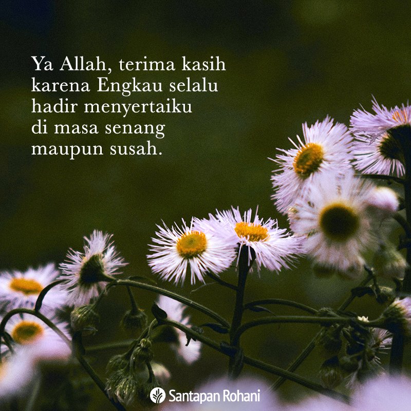 Ya Allah, terima kasih karena Engkau selalu hadir menyertaiku—di masa senang maupun susah. Tolonglah aku agar dapat memberikan anugerah kehadiran seperti itu kepada mereka yang membutuhkannya.

#santapanrohani