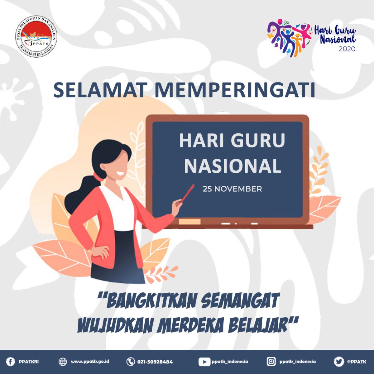 PPATK's tweet photo. Jangan pernah letih menjadi pelita bagi negeri ini. Jadilah selalu patriot pahlawan bangsa. Terima kasih kepada seluruh guru di Indonesia atas jasamu yang mulia. 

Selamat Hari Guru Nasional 2020. 
#HariGuruNasional #ppatk #apuppt https://t.co/TVR5cbYY2s