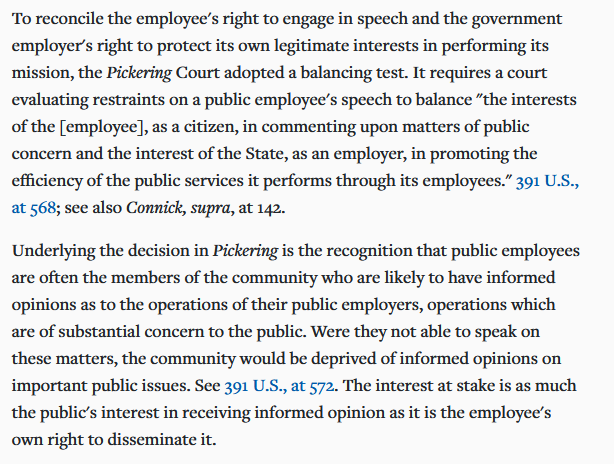 8/ But in developing protections for public employees, the Supreme Court has reasoned that these employees often have more informed views on some things by virtue of their employment and we *want* their input.See San Diego v. Roe, 543 U.S. 77, 82 (2004):  https://casetext.com/case/san-diego-v-roe#p82