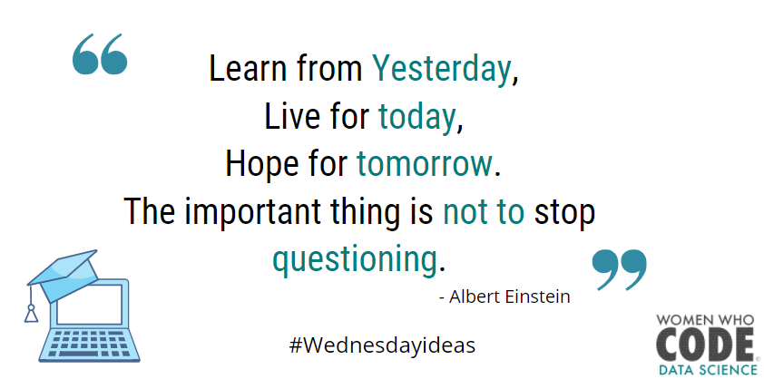WWCodeData's tweet photo. Time flies and it's mid week already! Keep going and keep being amazing! 

#WiseWordsWednesdays #WomenWhoCodeDataScience #AlbertEinstein #Keepbeingamazing #WhatareyourplansforThanksgiving? https://t.co/FDYMomojF0