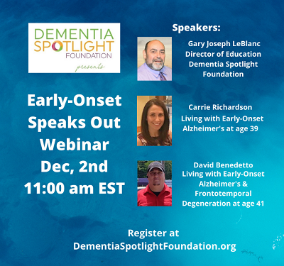 Early-Onset Speaks Out Webinar Dec 2nd 11am EST bit.ly/366Xwt7 Dementia Spotlight Foundation #freewebinar #earlyonsetdementia #dementia #dementiacare #Alzheimer #Alzcare #dementiaeducation