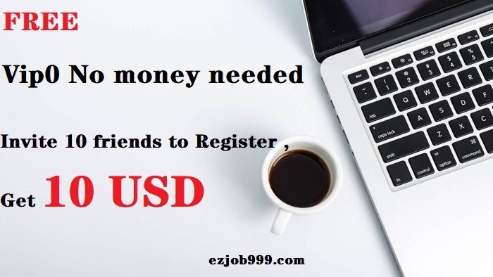 Join EZ Job. EZ Job gives you the opportunity to generate income for free. The VIP 0 account doesn't require any investment. Trust us, join us.Don't doubt.

It's free, so why not try it?
*** Now join EZ Job Job to earn high commission together, my invite code:14273363 ***