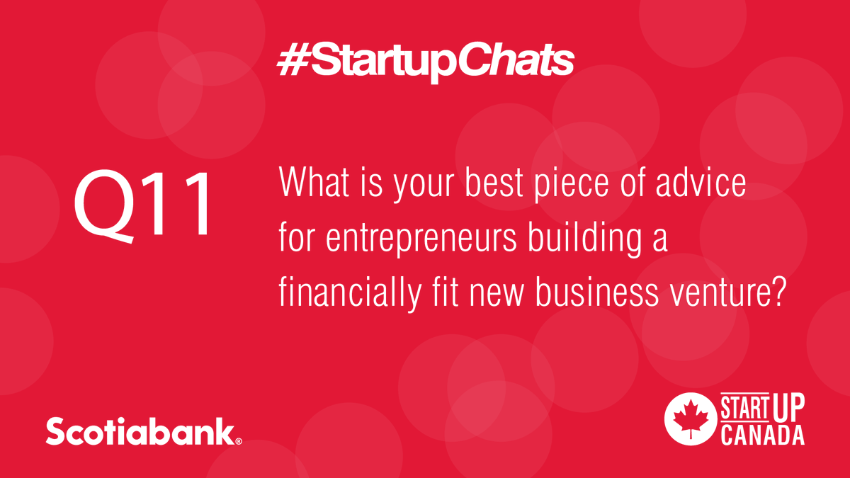Startup_Canada's tweet photo. Q11 What is your best piece of advice for #entrepreneurs building a financially fit new business venture? #StartupChats @scotiabank https://t.co/SXPVr7tNSH