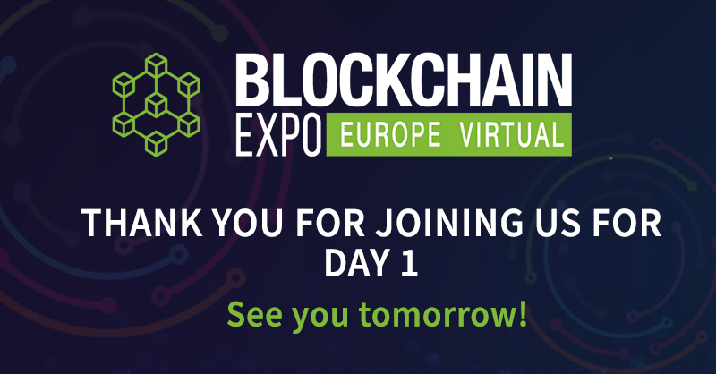 Thank you for joining us for Day 1 of the Blockchain Expo Europe Virtual 2020! 

Thanks so much to all our speakers who took part today, all our sessions will be available on-demand for 30 days after the event!

Reg is still open for tomorrow: techex.typeform.com/to/bJrmmgyJ