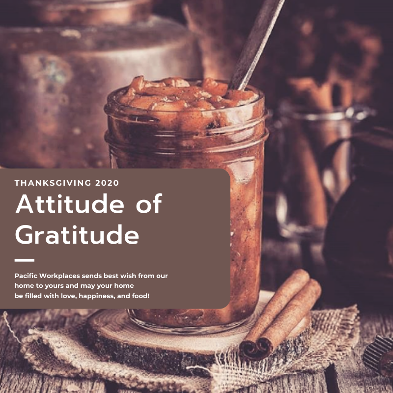 While our Thanksgiving Celebrations might look a bit different this year, Pacific Workplaces is so happy the purpose remains unchanged!

Attitude of gratitude!! 🤗

Enjoy a festive, grateful, and safe long holiday weekend!