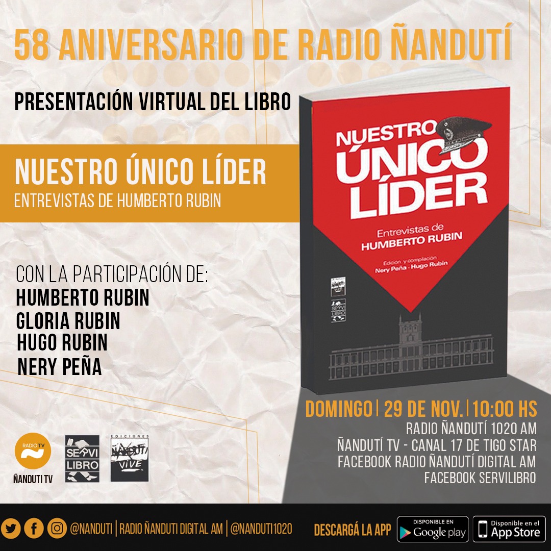 nanduti's tweet photo. Este 29 de noviembre es nuestro aniversario #58 y lo celebraremos con el lanzamiento del libro "Nuestro Único Líder", entrevistas de Humberto Rubin.
Una recopilación de @nerypenha y #HugoRubin
📍Este domingo a las 10hs.
📻 #1020AM
📺@NandutiTv
💻 FB de Radio Ñandutí Digital AM https://t.co/qyRbWlUO6L