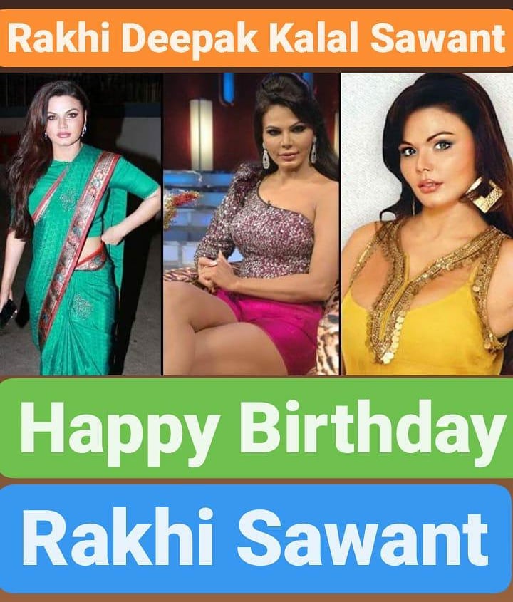 Happy Birthday 
Rakhi Sawant  Rakhi Deepak Kalal Sawant 