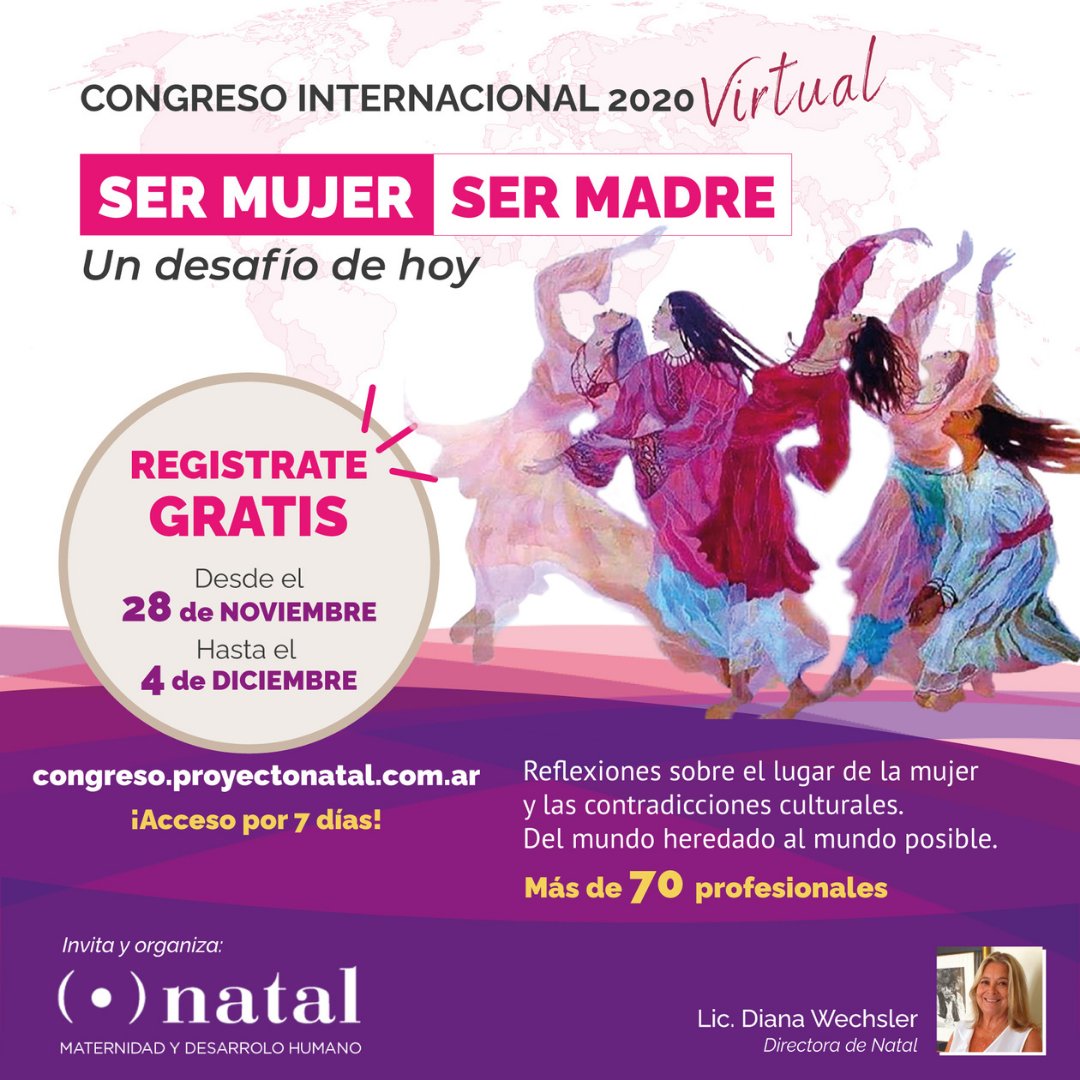 Congreso internacional 2020 virtual y gratuito: SER MUJER, SER MADRE: Un desafío de hoy. 28 Nov - 4 Dic. Invita Proyecto Natal
congreso.proyectonatal.com.ar
bit.ly/33hzE42