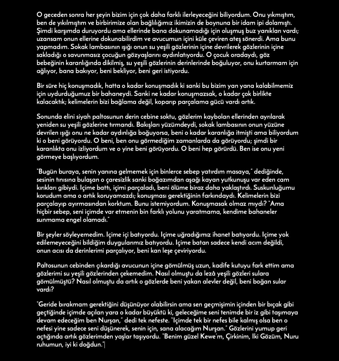 “Benim güzel Kewe’m, Çirkinim, iki gözüm, nuru ruhumun, iyi ki doğdun.”
•
İKİZALEV
