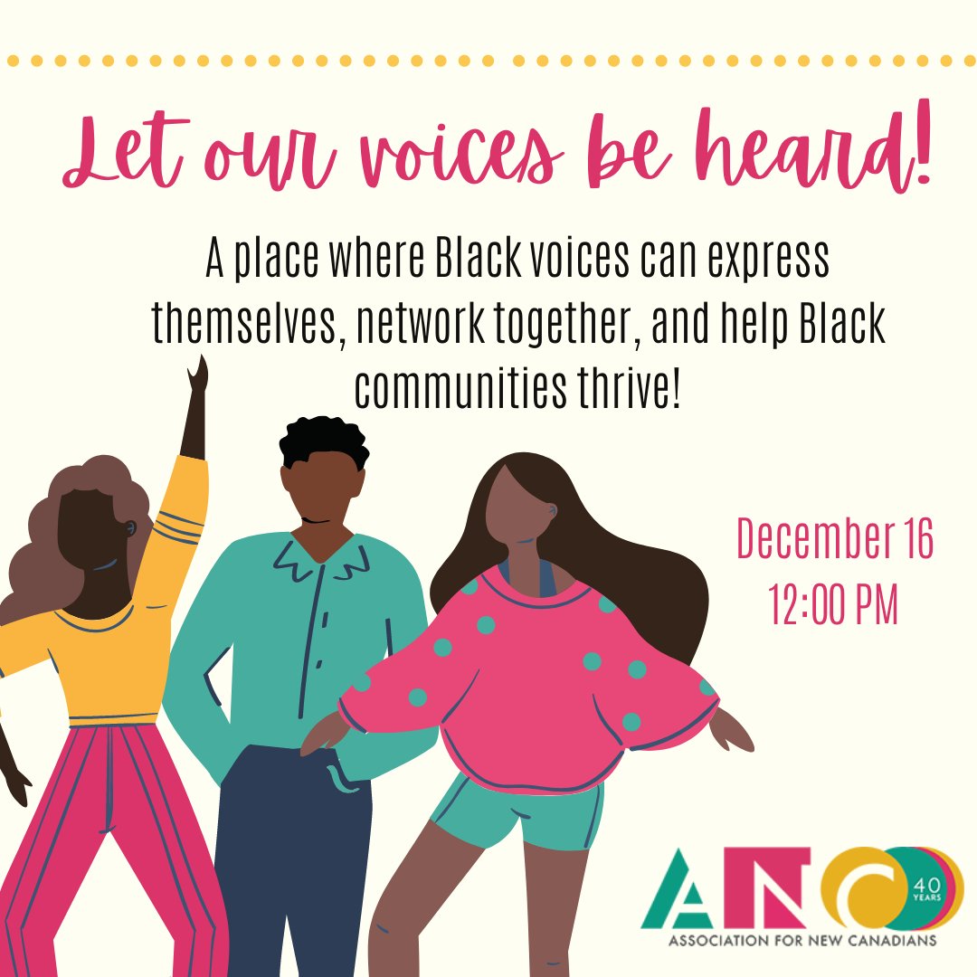 Your voice matters! Join the Association for New Canadians’ Black Voices group and help Black communities thrive -- both here at home and around the world. 

Next meeting: Wednesday, December 16. 

To participate, please contact Barb Walsh at bwalsh@ancnl.ca