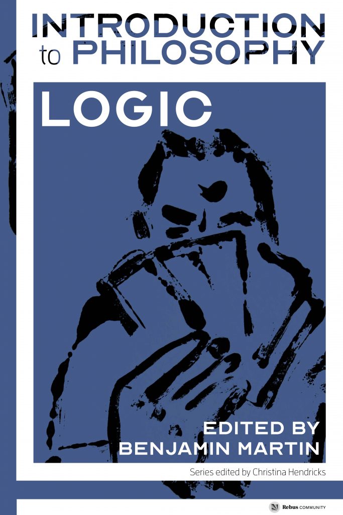 "Introduction to Philosophy: Logic" a textbook edited by Benjamin Martin unglue.it/work/471556/