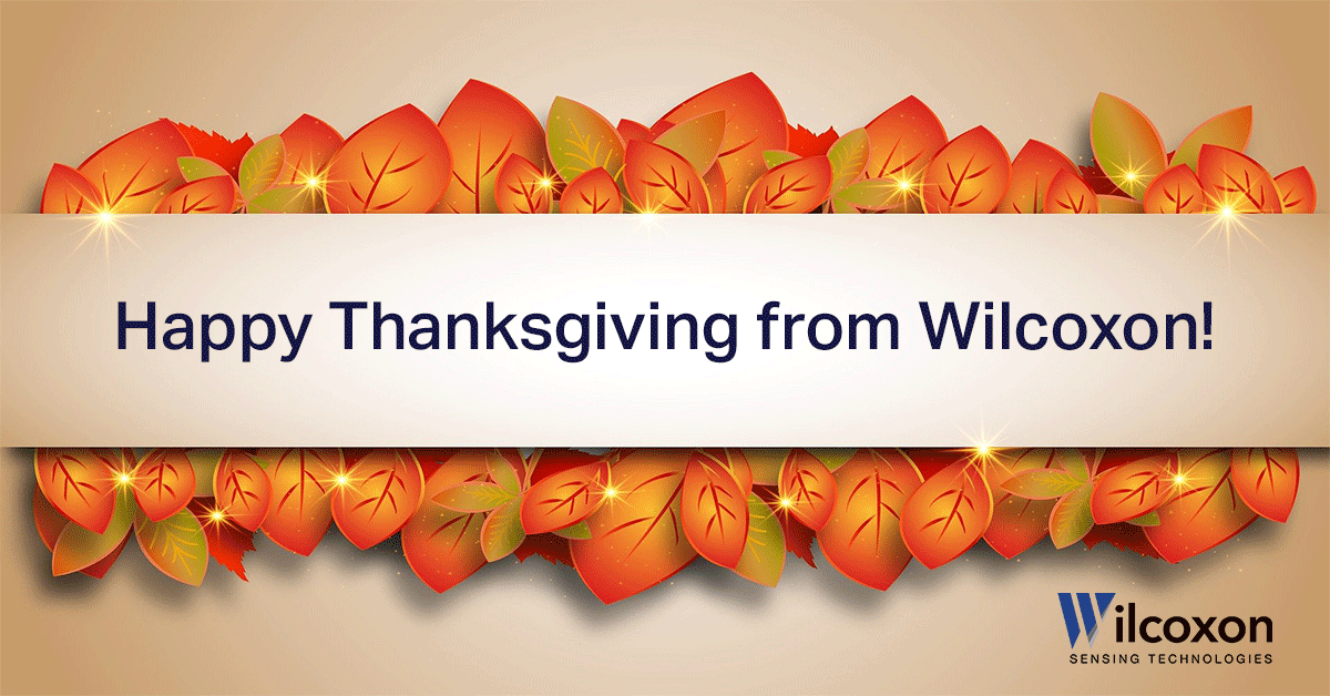 WilcoxonSensing's tweet photo. Thanksgiving is a chance to enjoy all the things we have to grateful for, big or small. Wilcoxon will be closed Thursday 11/26 and Friday 11/27, but fear not, we'll be back at work on Monday. Enjoy the holiday! https://t.co/6W2OWqSwHo