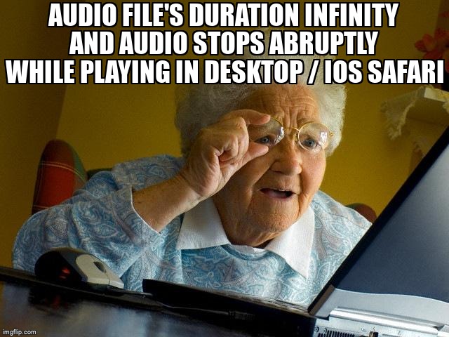 overflow_meme's tweet image. Audio file's duration infinity and audio stops abruptly while playing in desktop / iOS SAFARI stackoverflow.com/questions/6500… #html5video #html5audio #amazons3 #javascript