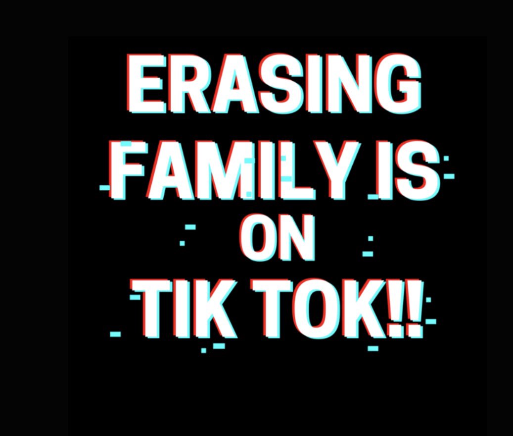 Follow us on Tik Tok. <a href="/ErasingFamily/">Erasing Family Doc</a>