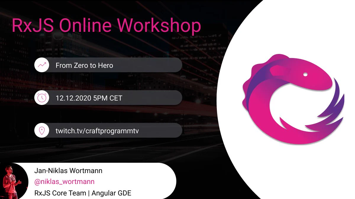 Promo for RxJS Online Workshop on the 12th of December 5PM CET at https://www.twitch.tv/craftprogrammtv
