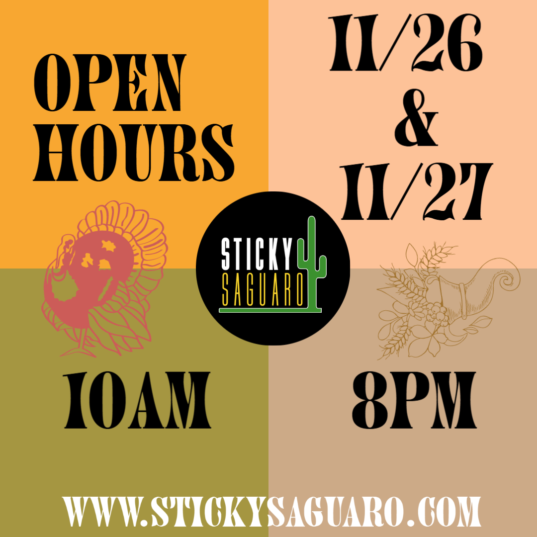 stickysaguaro's tweet image. Hours of operation for 11/26 &amp;amp; 11/27 10am to 8pm. 
stickysaguaro.com