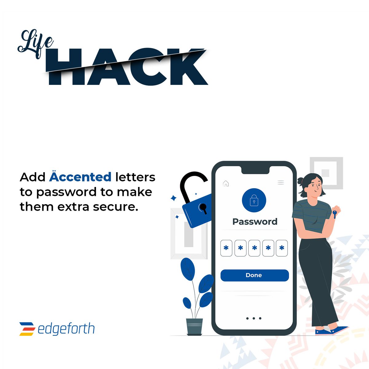 EdgeforthBS's tweet photo. When your passwords have accented words in them, they can't guess that and you can always
recall your passwords with the accented characters
#EBS
#SIT
#Smart
#Innovative
#Transformation
#Growth
#Value
#Edgeforth
#Agency
#Marketing
#Consulting
#Digitalmarketing https://t.co/Rb5x17js01