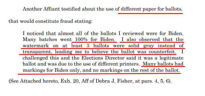 GEORGIA LAWSUITAlmost all of the ballots I reviewed were for Biden. Many batches went 100% for Biden. I also observed that the watermark on at least 3 ballots were solid gray instead of transparent, leading me to believe the ballot was counterfeit. Many Biden only ballots.