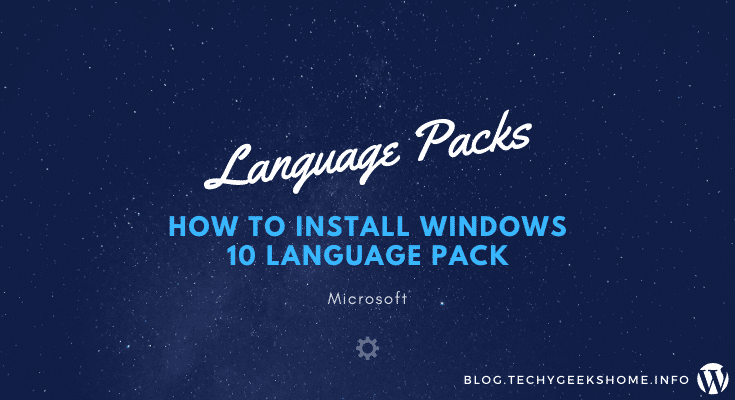 TechyGeeks1's tweet image. How to Install #Windows 10 Language Packs  [1909 Updated] - blog.techygeekshome.info/2020/03/window… #Guide #LanguagePacks #Microsoft #IT #techblogger #mblogger #techygeekshome
