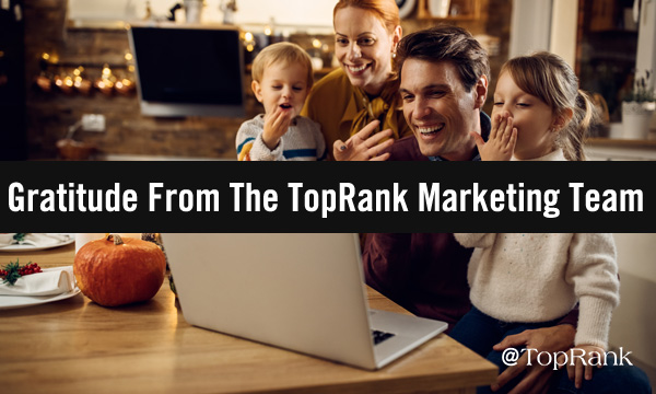 Gratitude In Uncertain Times: What the TopRank Marketing Team is Most Thankful For dlvr.it/RmThMN