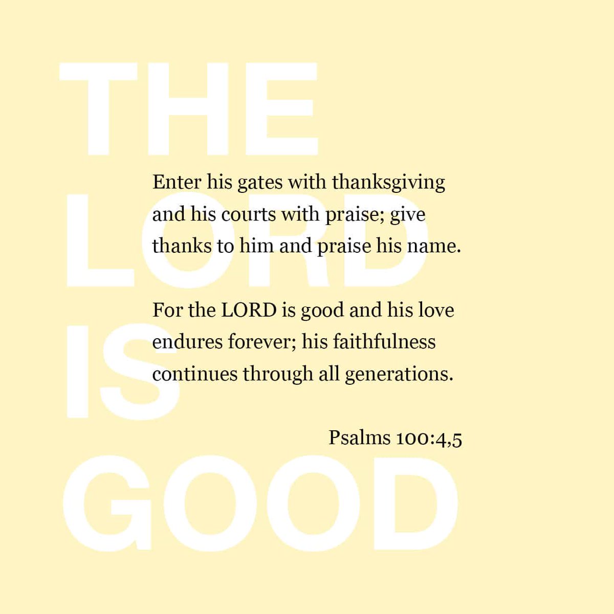 RubyTBBQ's tweet image. Enter his gates with thanksgiving and his courts with praise; give thanks to him and praise his name.  For the Lord is good and his love endures forever; his faithfulness continues through all generations.
Psalms 100:4-5 NIV

bible.com/verse-of-the-d…