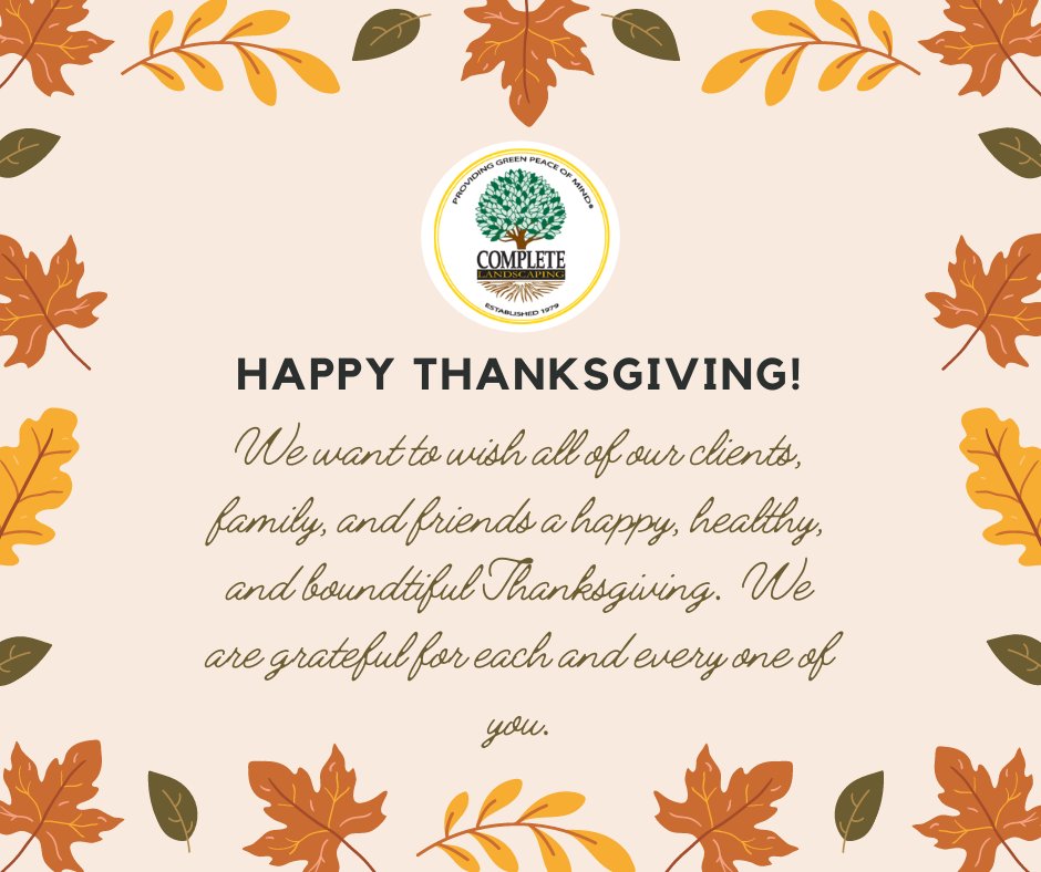 From all of us at Complete Landscaping Service, we wish you and your families a very happy Thanksgiving.