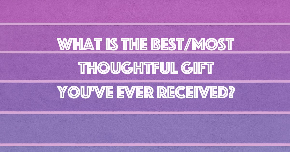 IFC_C's tweet photo. What is the best/most thoughtful gift you've ever received? https://t.co/qejx3megvf