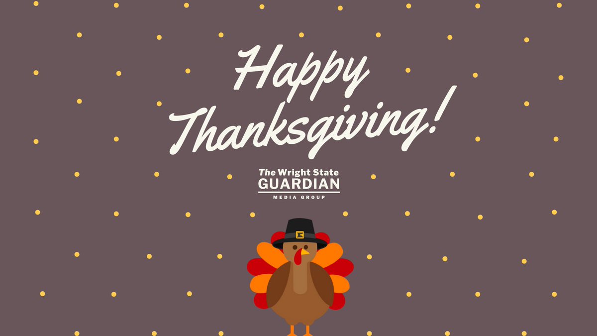 wsuguardian's tweet photo. From everyone here at The Wright State Guardian we wish you a Happy #Thanksgiving. Enjoy your break and remember to stay safe this holiday season, Raiders. https://t.co/1nDLgGEseW
