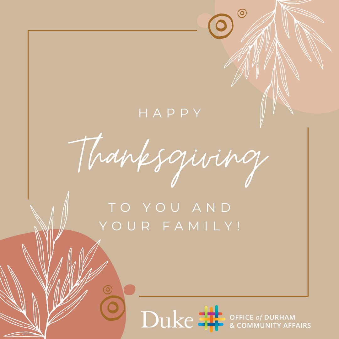 Duke_DCA's tweet photo. To all of our community partners, the staff at Duke's Office of Durham and Community Affairs wishes you a safe and happy Thanksgiving. Please share the love with your neighbors however you are safely able. #DukeinDurham #BullCity #HappyThanksgiving https://t.co/s7tT4v2zgs