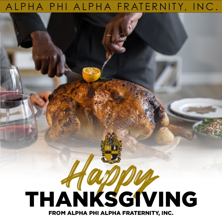 Alpha Phi Alpha Fraternity, Inc. wishes you and your loved ones a happy Thanksgiving.

#AlphaPhiAlpha #APA1906Network #ForThe7Jewels #HappyThanksgiving #Thanksgiving #GiveThanks u