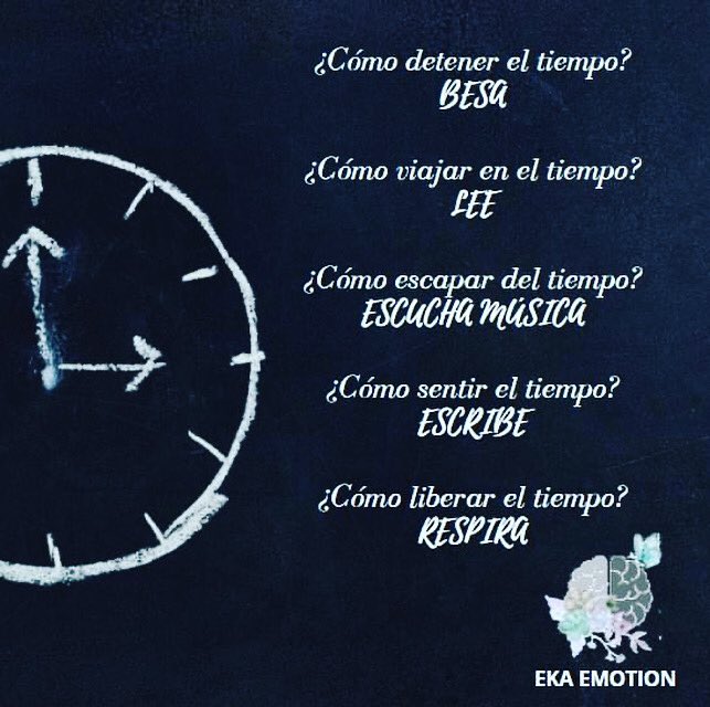 eka_emotion's tweet photo. Besa para detener el tiempo, lee para viajar en el tiempo, escucha música para escapar del tiempo, escribe para sentirlo y respira para liberarlo #ekaemotion #janetharenas #emociones https://t.co/T3UE3XwNYi
