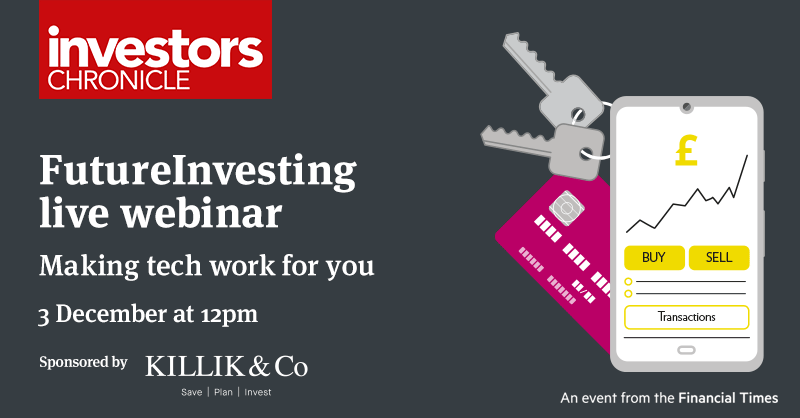 FutureInvesting is Investors Chronicle’s event series for young professionals. The final FI installment of the year will look at making tech work for you and how digital tools and platforms can help you achieve your financial goals. Register now: events.bizzabo.com/272834