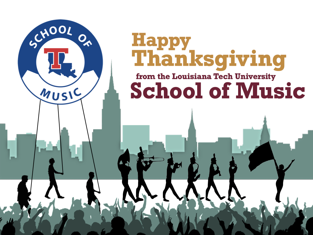 We're thankful for your support of the students, faculty, and staff of the Louisiana Tech University School of Music! Please stay safe and have a great Thanksgiving Day today!