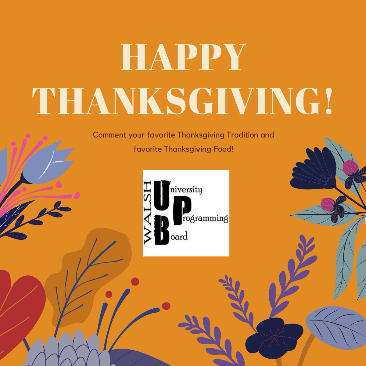 WalshUPB's tweet photo. HAPPY THANKSGIVING!🍁🦃🍽 UPB is wishing you a blessed and happy holiday, comment your favorite Thanksgiving Tradition and favorite Thanksgiving Food!🤗 https://t.co/HBsDxJuDZk