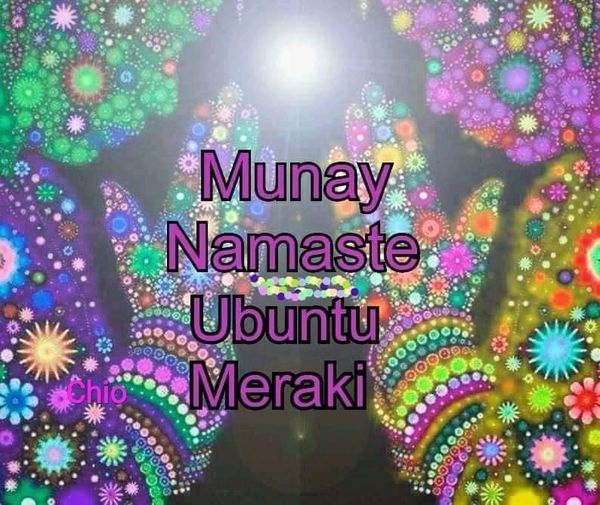 roushaps2's tweet image. Munay=amor absoluto.Namasté=expresión de buenos deseos.Ubuntu=lealtad.Meraki=hacer algo con el alma.Sea de donde sea,significan amor,sin lugar a dudas el amor es nuestro motor que nos hace dueños de una vida cada vez más hermosa #munay #Namasté #ubuntu #Meraki #amorabsoluto