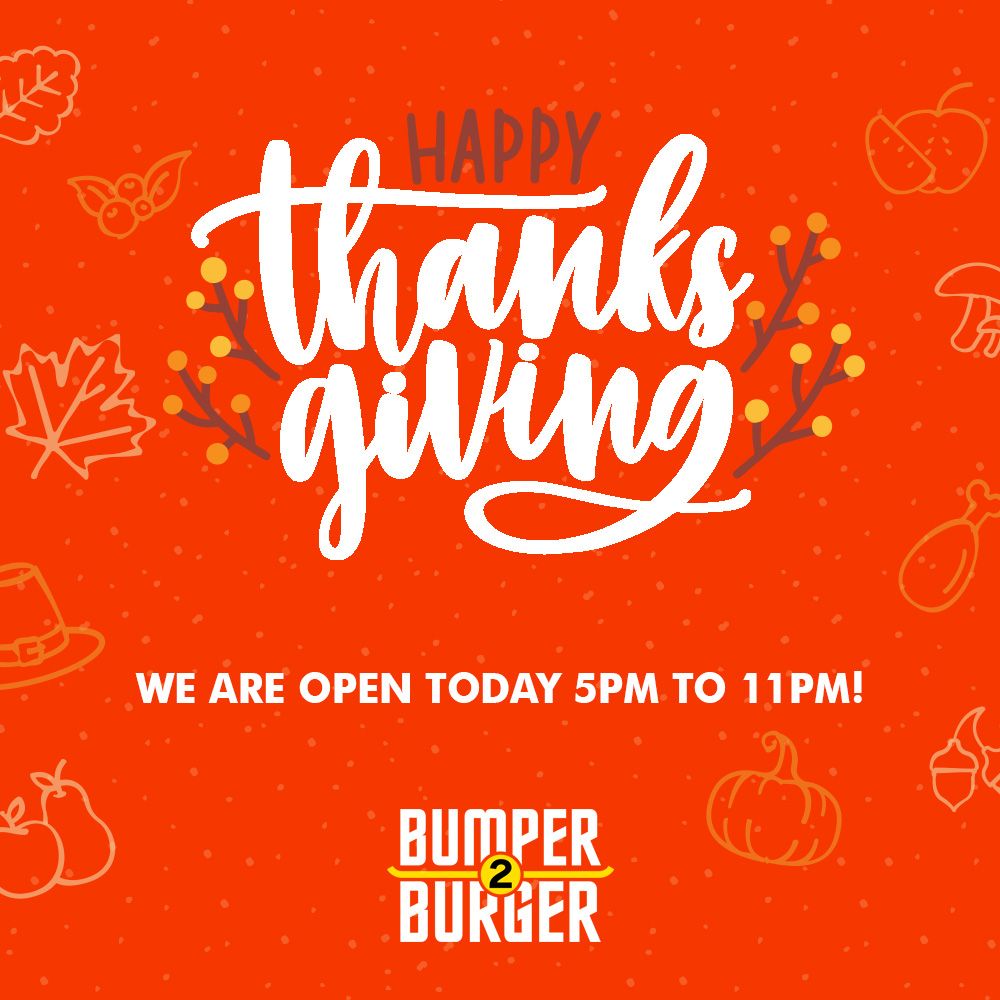 bumper2burger's tweet photo. Happy Thanksgiving! We will be open on Thanksgiving from 5pm to 11pm! Order Now! https://t.co/wOHffTiS78
