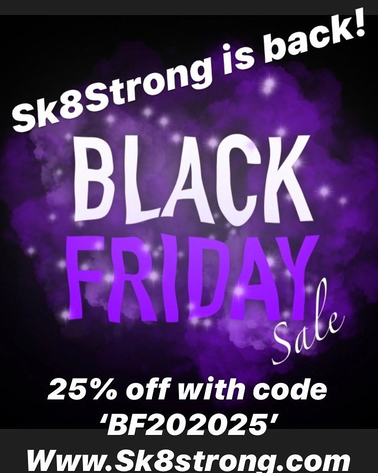 Happy Thanksgiving! Come shop Sk8Strong.com with code ‘BF202025’ for 25% off until midnight 11/27!